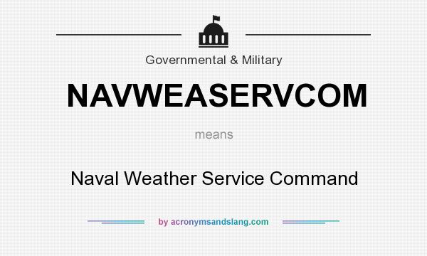 What does NAVWEASERVCOM mean? It stands for Naval Weather Service Command