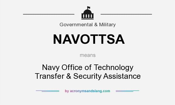 What does NAVOTTSA mean? It stands for Navy Office of Technology Transfer & Security Assistance