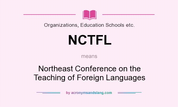 What does NCTFL mean? It stands for Northeast Conference on the Teaching of Foreign Languages