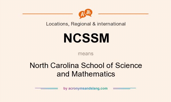 What does NCSSM mean? It stands for North Carolina School of Science and Mathematics