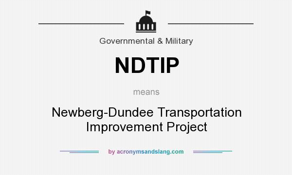 What does NDTIP mean? It stands for Newberg-Dundee Transportation Improvement Project