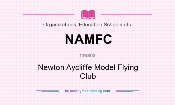 What does NAMFC mean? It stands for Newton Aycliffe Model Flying Club