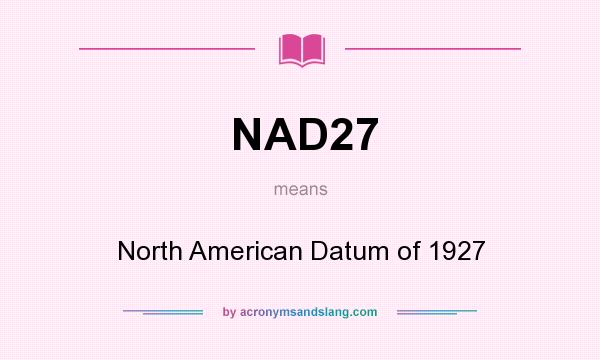 What does NAD27 mean? It stands for North American Datum of 1927