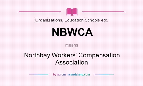 What does NBWCA mean? It stands for Northbay Workers` Compensation Association