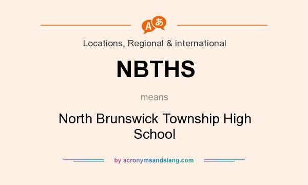 What does NBTHS mean? It stands for North Brunswick Township High School