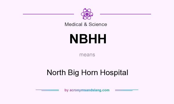What does NBHH mean? It stands for North Big Horn Hospital