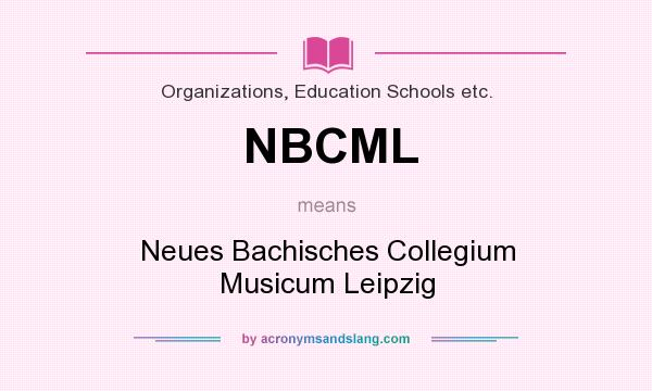What does NBCML mean? It stands for Neues Bachisches Collegium Musicum Leipzig