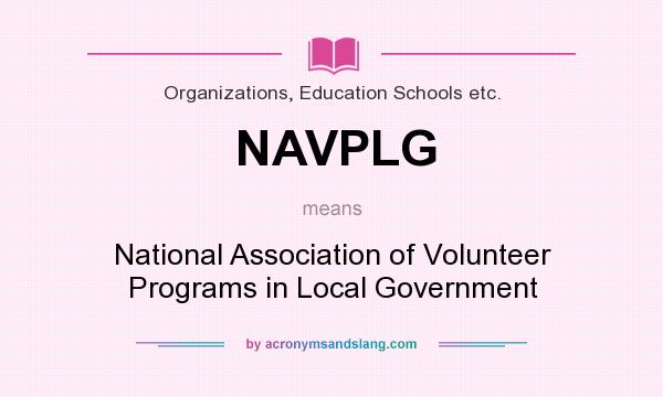What does NAVPLG mean? It stands for National Association of Volunteer Programs in Local Government