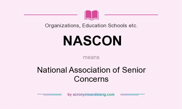 What does NASCON mean? It stands for National Association of Senior Concerns