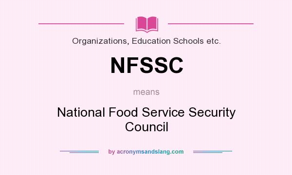 What does NFSSC mean? It stands for National Food Service Security Council