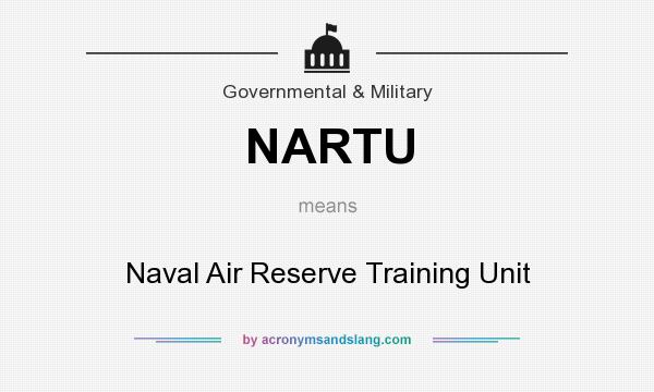 What does NARTU mean? It stands for Naval Air Reserve Training Unit