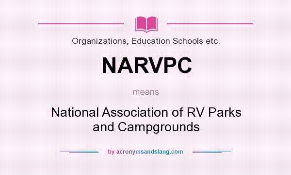 What does NARVPC mean? It stands for National Association of RV Parks and Campgrounds