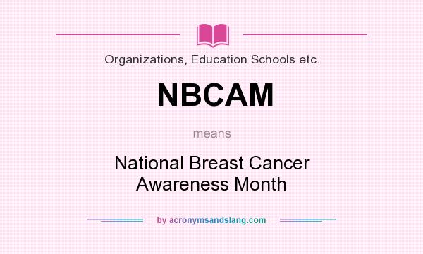 What does NBCAM mean? It stands for National Breast Cancer Awareness Month