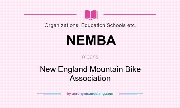 What does NEMBA mean? It stands for New England Mountain Bike Association