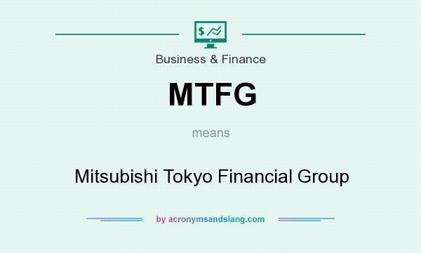 What does MTFG mean? It stands for Mitsubishi Tokyo Financial Group