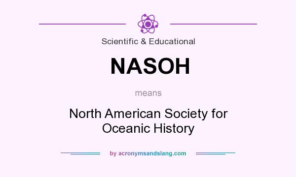 What does NASOH mean? It stands for North American Society for Oceanic History