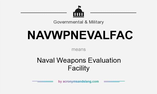 What does NAVWPNEVALFAC mean? It stands for Naval Weapons Evaluation Facility