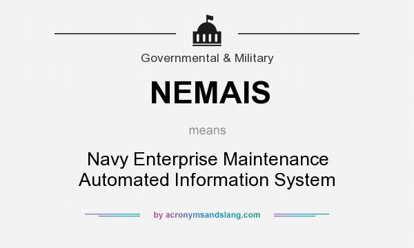 What does NEMAIS mean? It stands for Navy Enterprise Maintenance Automated Information System