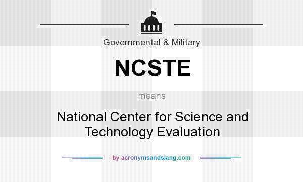 What does NCSTE mean? It stands for National Center for Science and Technology Evaluation