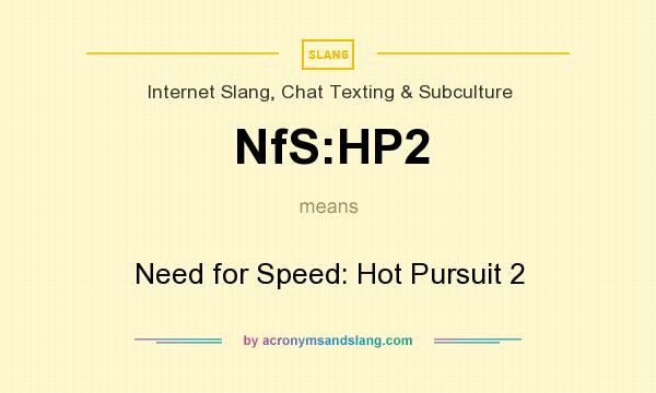 What does NfS:HP2 mean? It stands for Need for Speed: Hot Pursuit 2