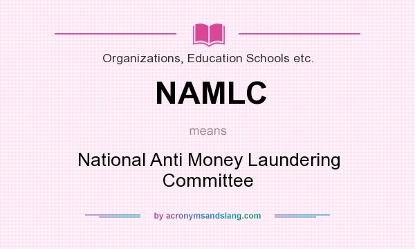 What does NAMLC mean? It stands for National Anti Money Laundering Committee