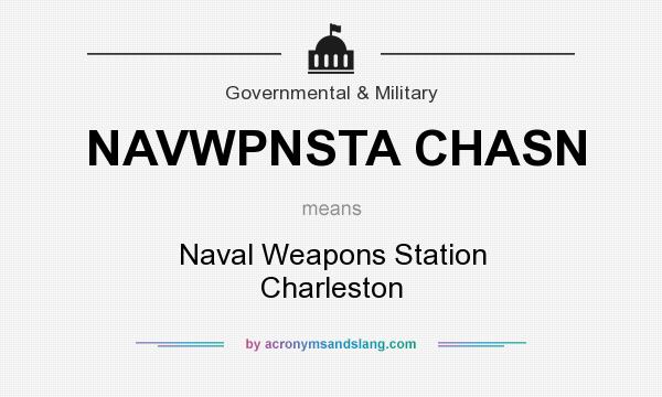 What does NAVWPNSTA CHASN mean? It stands for Naval Weapons Station Charleston