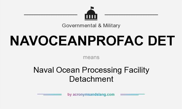 What does NAVOCEANPROFAC DET mean? It stands for Naval Ocean Processing Facility Detachment