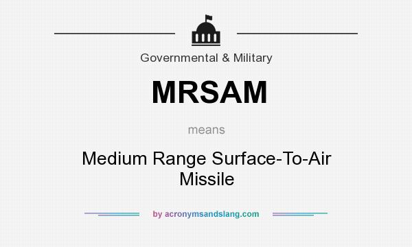What does MRSAM mean? It stands for Medium Range Surface-To-Air Missile