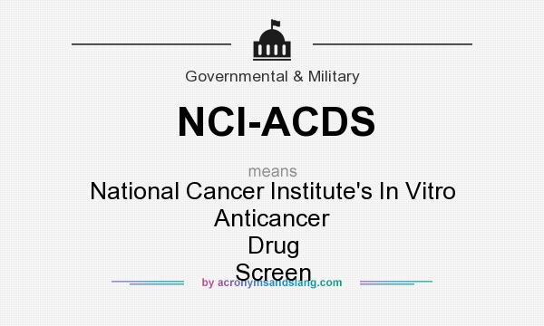 What does NCI-ACDS mean? It stands for National Cancer Institute`s In Vitro Anticancer Drug Screen