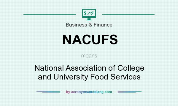 What does NACUFS mean? It stands for National Association of College and University Food Services