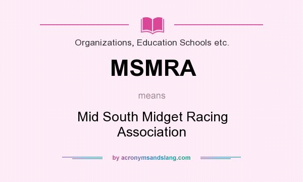 What does MSMRA mean? It stands for Mid South Midget Racing Association