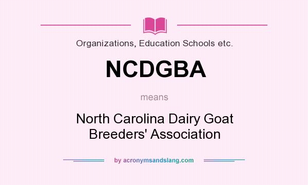 What does NCDGBA mean? It stands for North Carolina Dairy Goat Breeders` Association