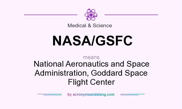 What does NASA/GSFC mean? It stands for National Aeronautics and Space Administration, Goddard Space Flight Center