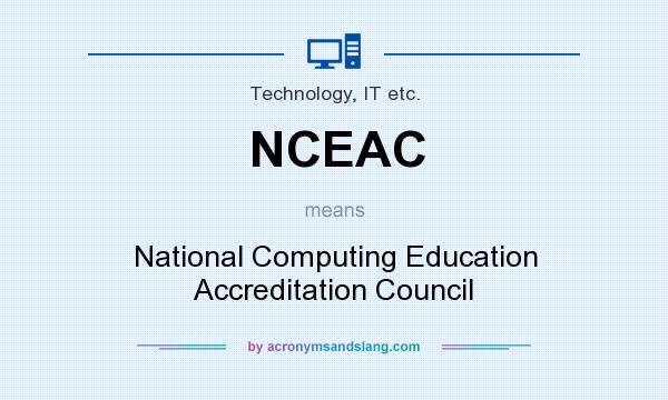 What does NCEAC mean? It stands for National Computing Education Accreditation Council