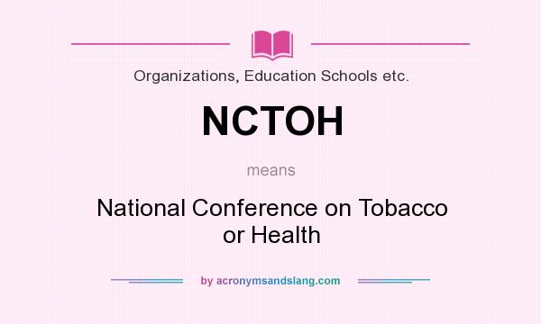 What does NCTOH mean? It stands for National Conference on Tobacco or Health