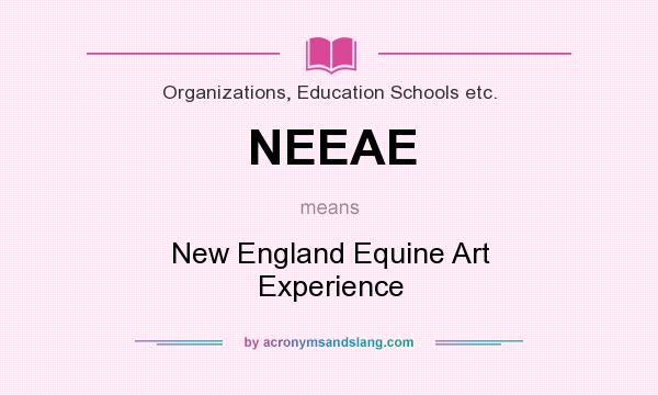 What does NEEAE mean? It stands for New England Equine Art Experience