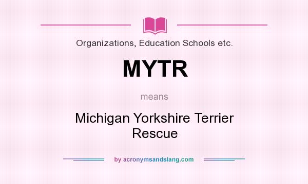 What does MYTR mean? It stands for Michigan Yorkshire Terrier Rescue