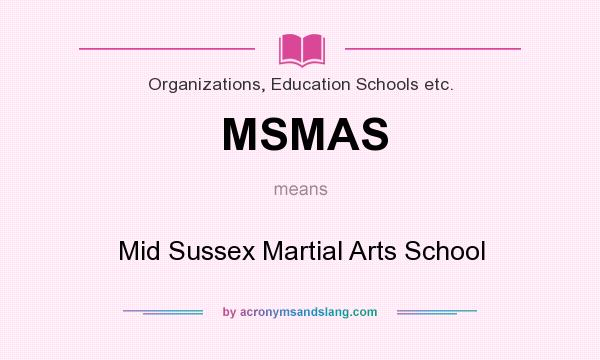 What does MSMAS mean? It stands for Mid Sussex Martial Arts School