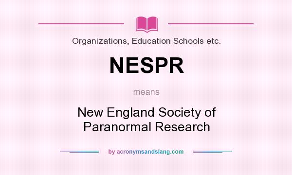 What does NESPR mean? It stands for New England Society of Paranormal Research