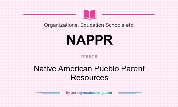 What does NAPPR mean? It stands for Native American Pueblo Parent Resources