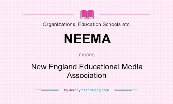What does NEEMA mean? It stands for New England Educational Media Association