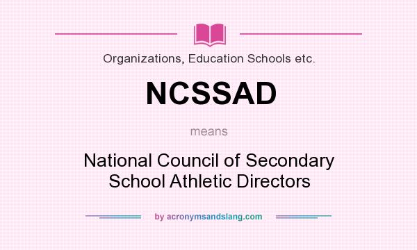 What does NCSSAD mean? It stands for National Council of Secondary School Athletic Directors