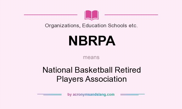 What does NBRPA mean? It stands for National Basketball Retired Players Association
