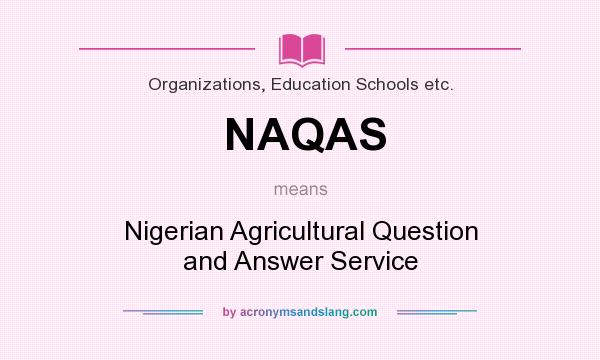 What does NAQAS mean? It stands for Nigerian Agricultural Question and Answer Service