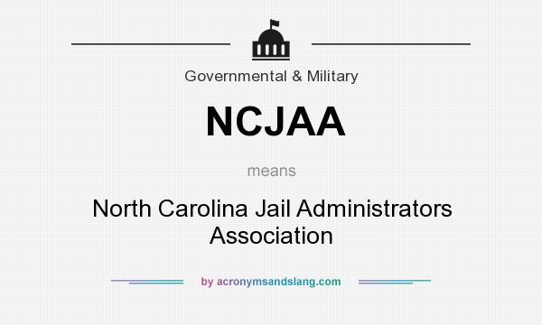 What does NCJAA mean? It stands for North Carolina Jail Administrators Association