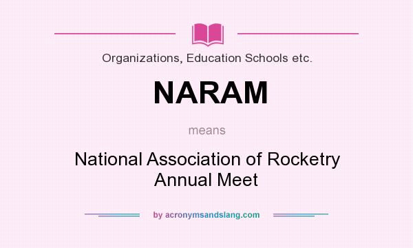What does NARAM mean? It stands for National Association of Rocketry Annual Meet