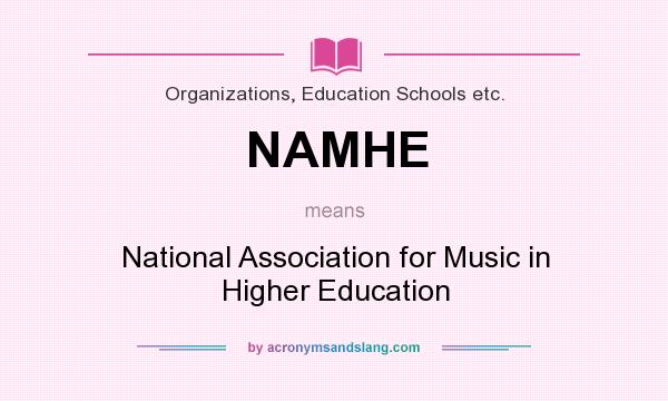 What does NAMHE mean? It stands for National Association for Music in Higher Education