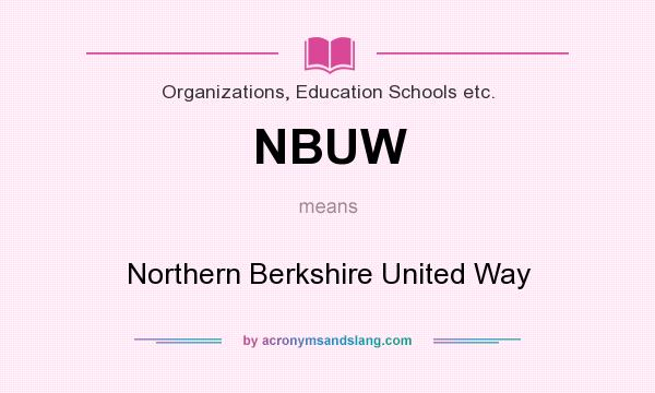 What does NBUW mean? It stands for Northern Berkshire United Way
