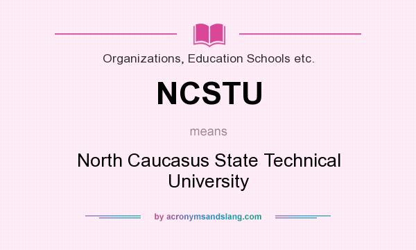What does NCSTU mean? It stands for North Caucasus State Technical University