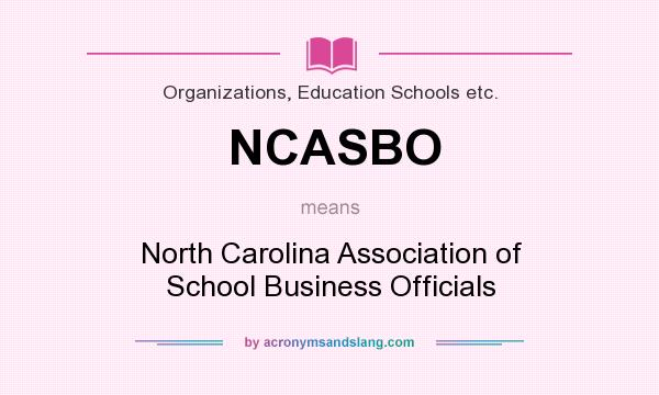 What does NCASBO mean? It stands for North Carolina Association of School Business Officials